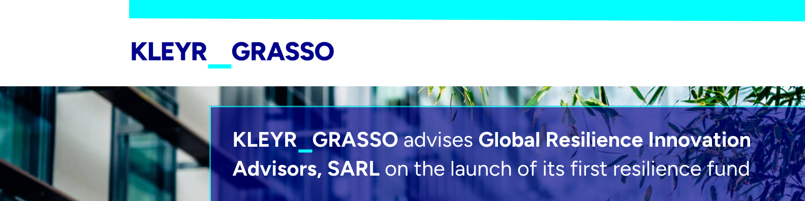 Image KLEYR_GRASSO advises Global Resilience Innovation Advisors SARL on the launch of its first resilience fund